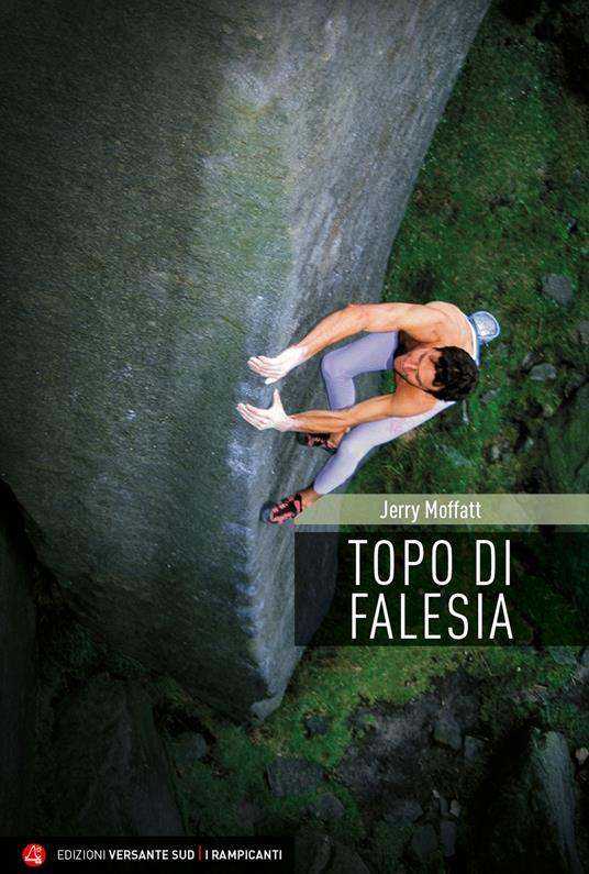 Copertina Topo di falesia di Jerry Moffatt - ISBN 9788855470551