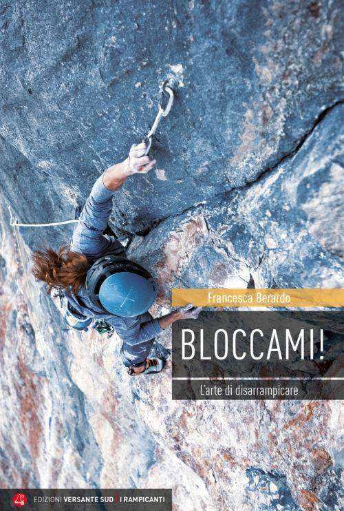 Copertina Bloccami! L'arte di disarrampicare - ISBN 9788885475694