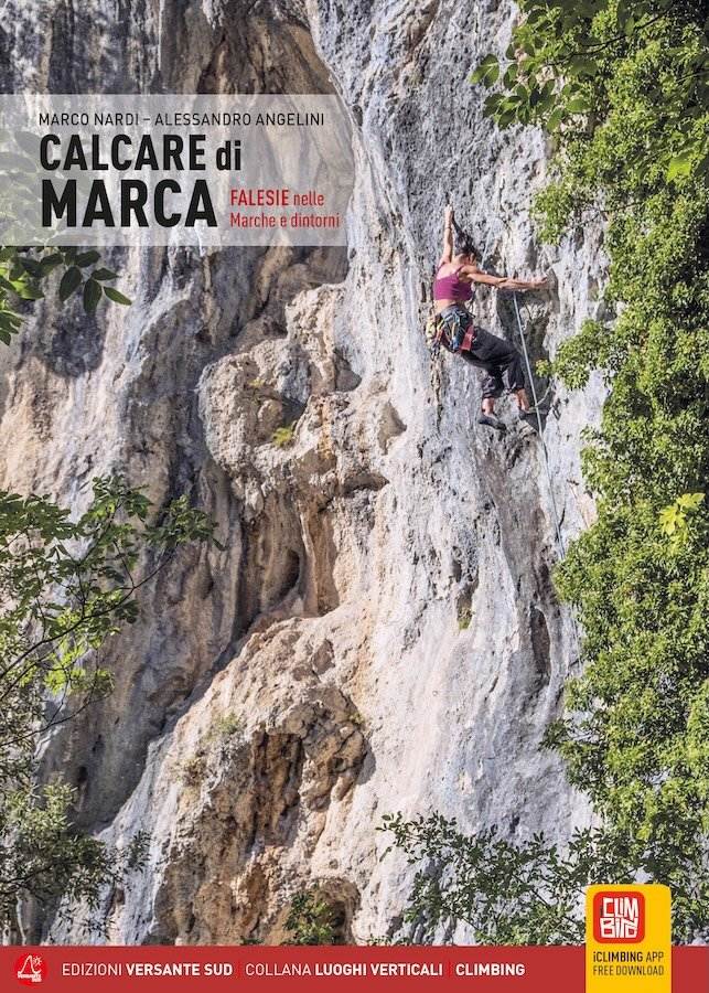 Copertina Calcare di Marca. Falesie nelle Marche e dintorni, Marco Nardi e Alessandro Angelini, Versante Sud, terza edizione 2025, ISBN 9788855471954.
