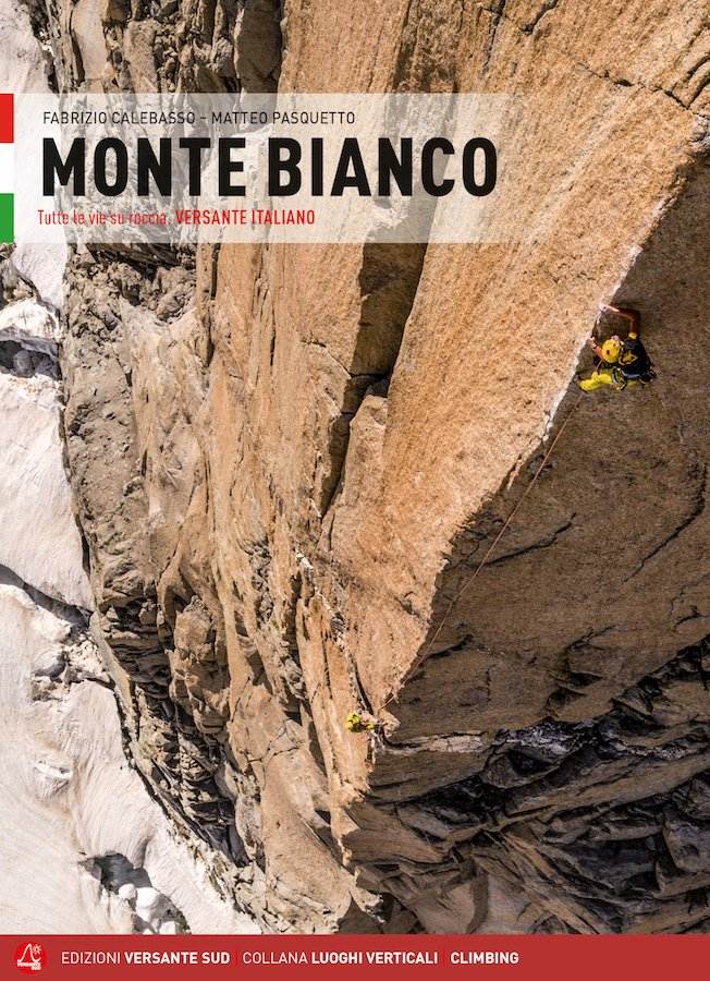 Monte Bianco. Tutte le vie su roccia, versante italiano. Fabrizio Calebasso e Matteo Pasquetto, Versante Sud, edizione 2020, ISBN 9788885475793.